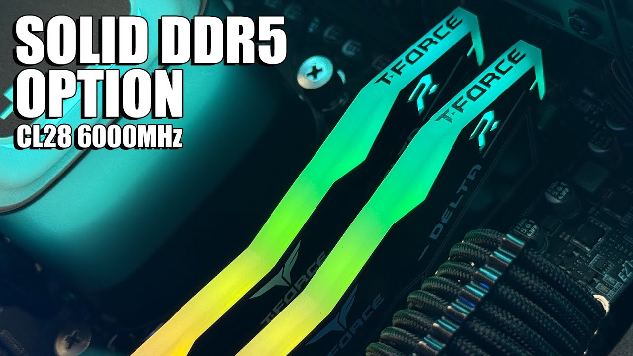 TEAMGROUP T-FORCE DELTA RGB DDR5 Review - 6000MHz CL28, Worth It?