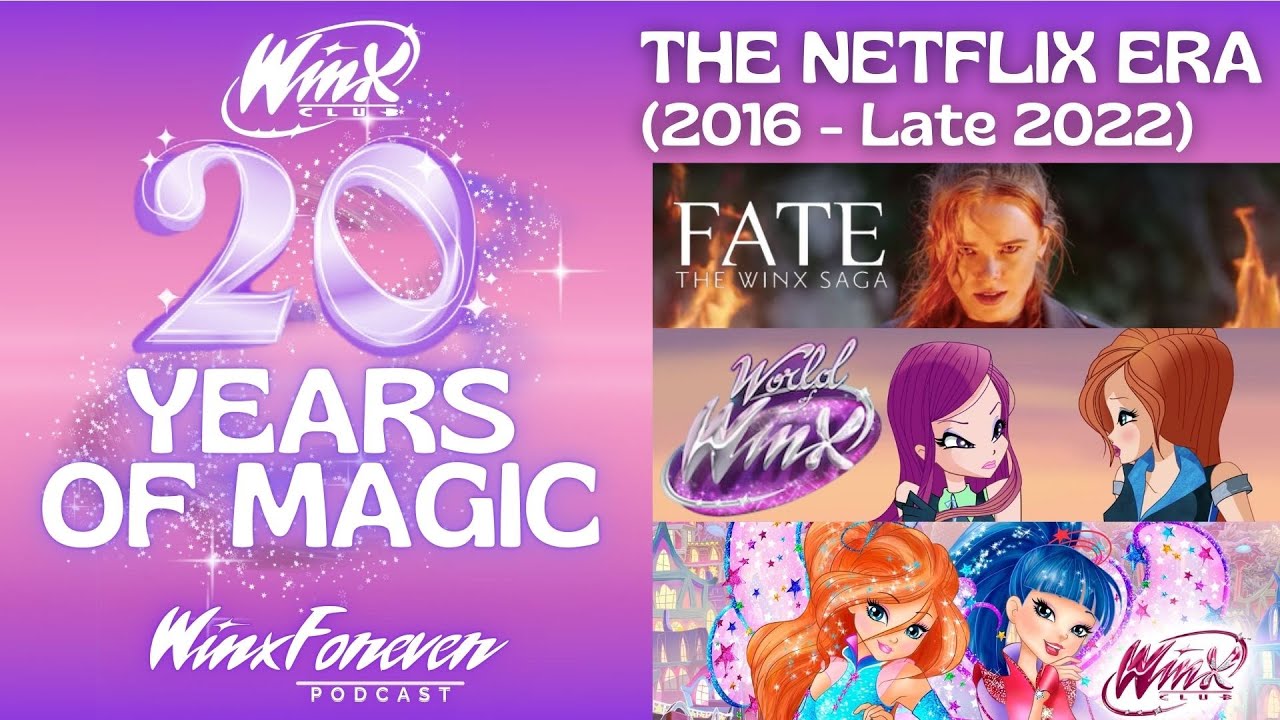 The Netflix Era of Winx Club - 20 Years of MAGIC | WinxForeverPodcast