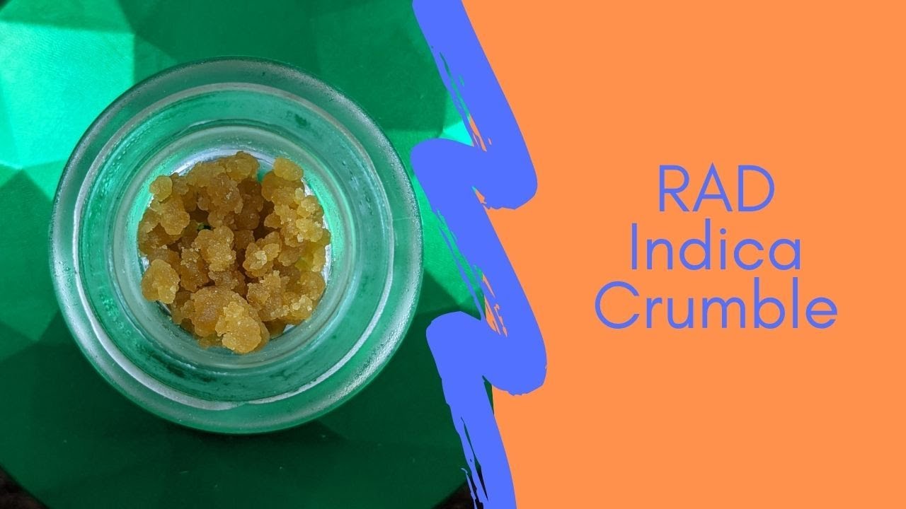 RAD Indica Crumble Concentrate Review