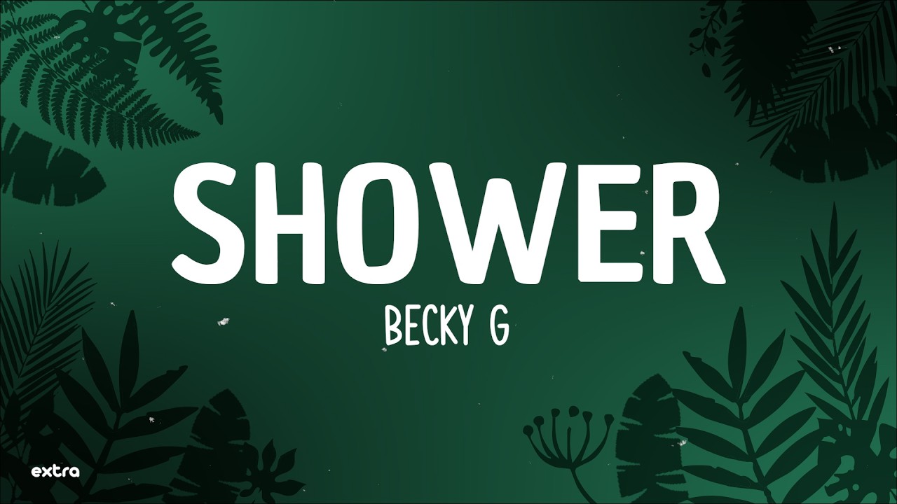 Becky G - Shower (Lyrics/Letra)