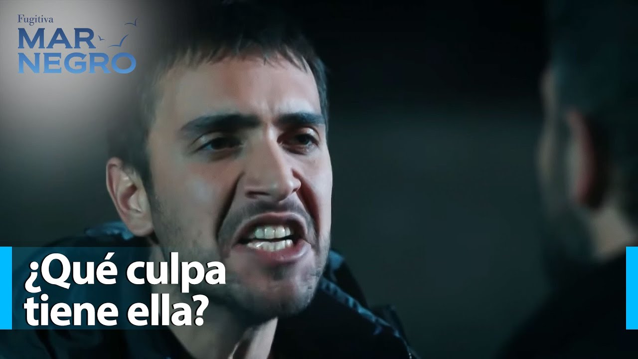 ¡Me enterraste en las lagrimas de esa madre buscando su hijo! - Mar Negro Capítulo 30 | Fugitiva