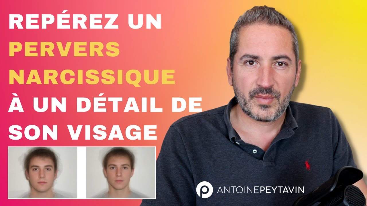 Repérez un Pervers Narcissique à son visage (bluffant)