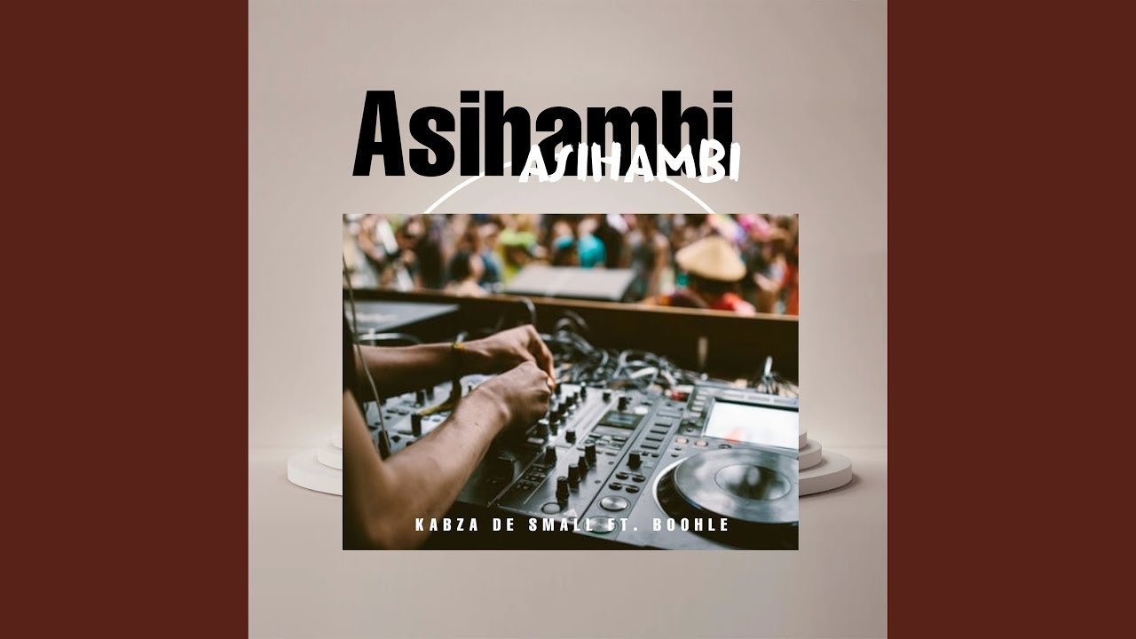 Kabza De Small - Asihambi (Official Audio) feat. Boohle