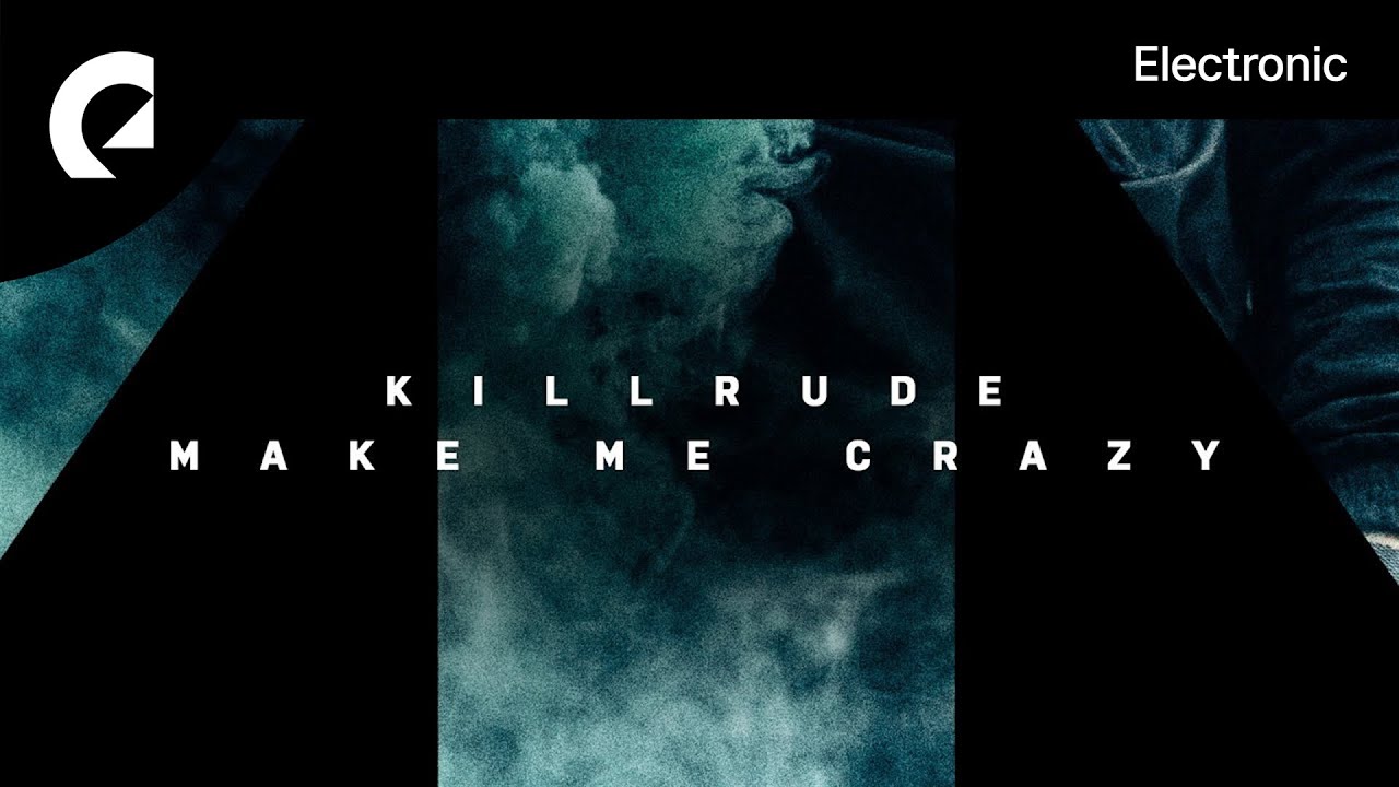 Killrude - Make Me Crazy
