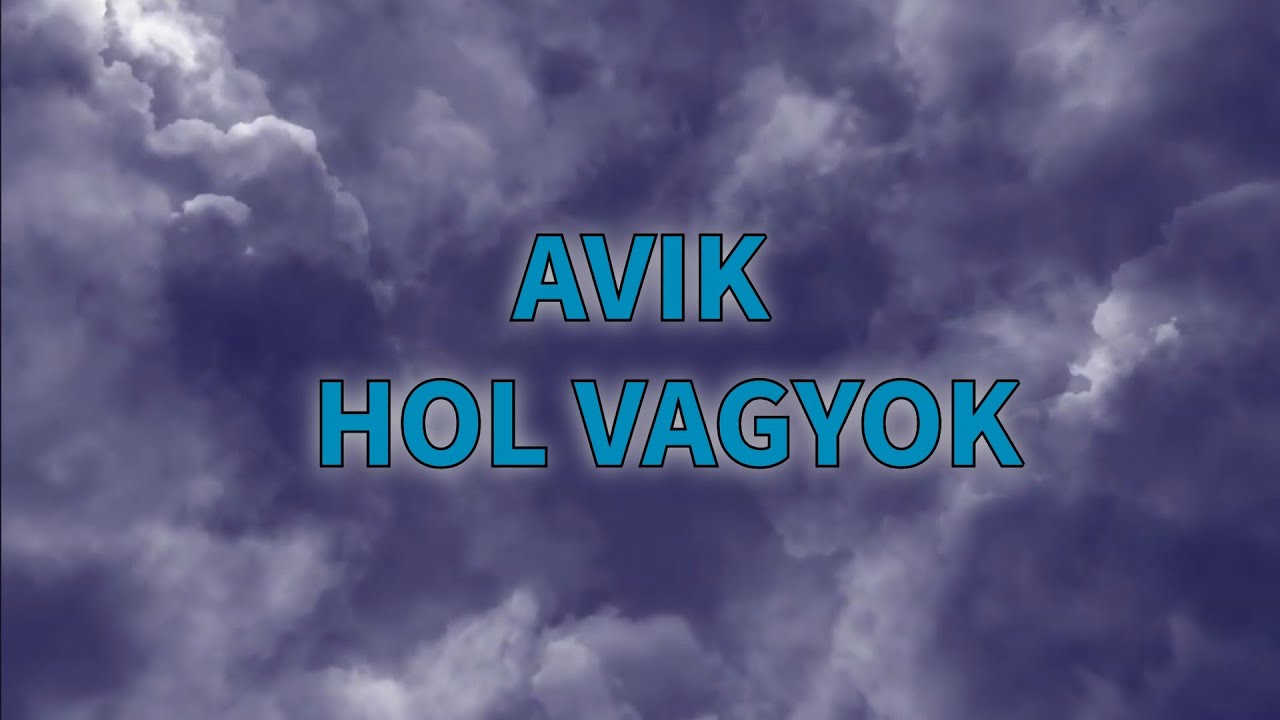 Avik - Hol Vagyok