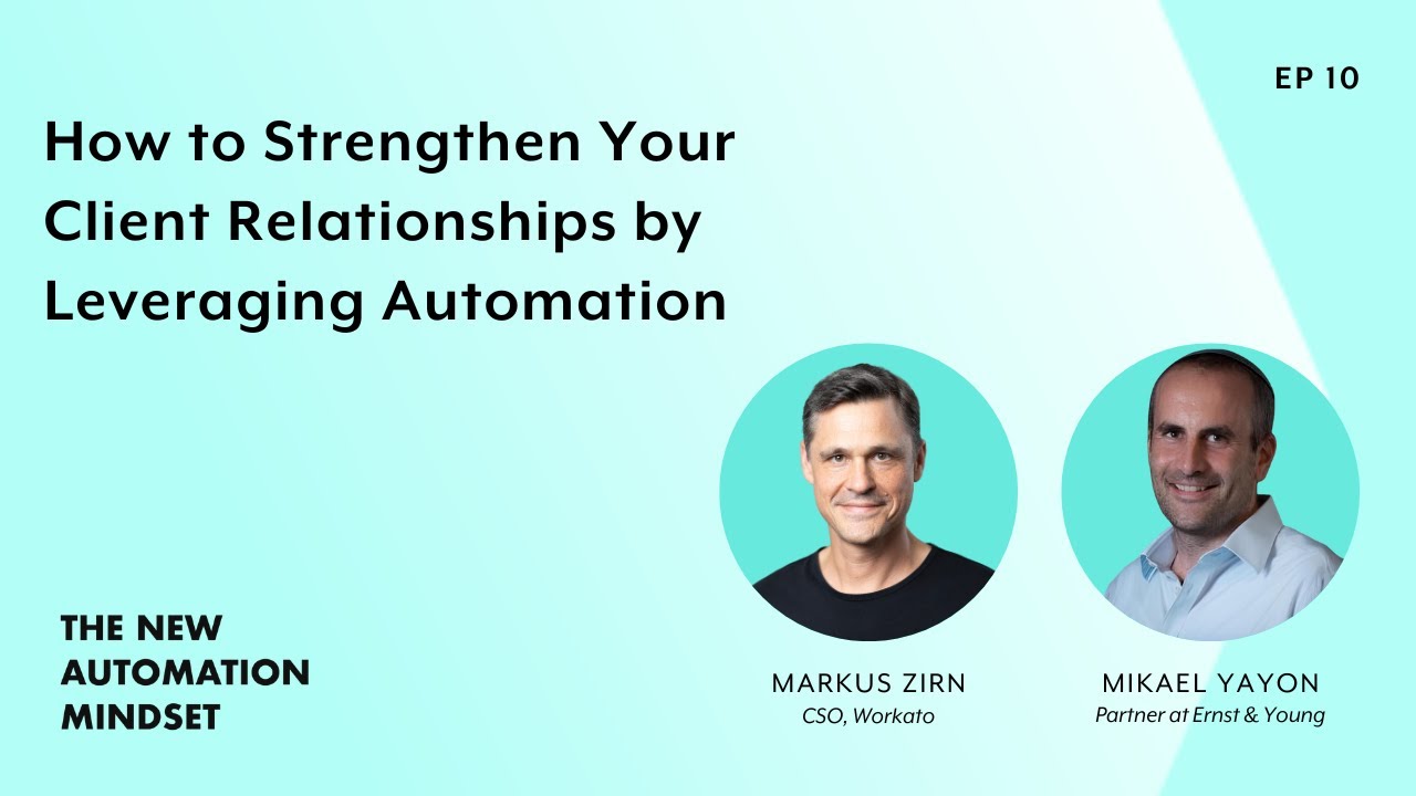 Mikael Yayon | How to Strengthen Your Client Relationships | The New Automation Mindset Ep. 10