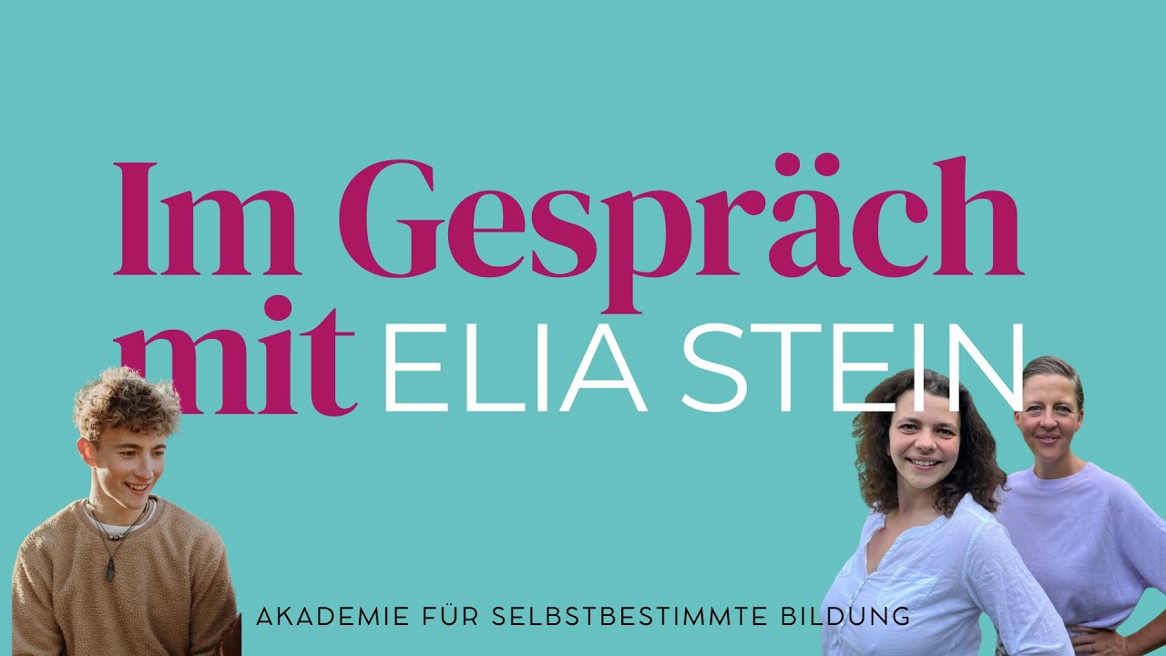 Gespräch mit Elia Stein - Verantwortung, Selbstwirksamkeit und selbstbestimmter Bildung