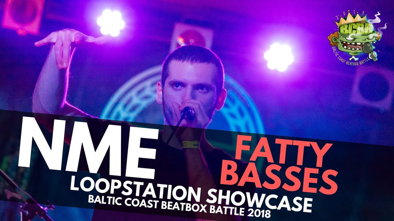 NME - Fatty Basses | BCBB 2018 | LOOPSTATION SHOWCASE