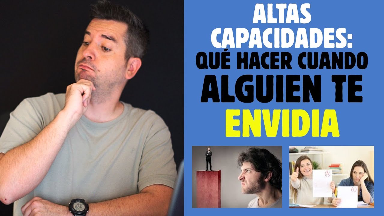 ALTAS CAPACIDADES: qué hacer cuando alguien te ENVIDIA