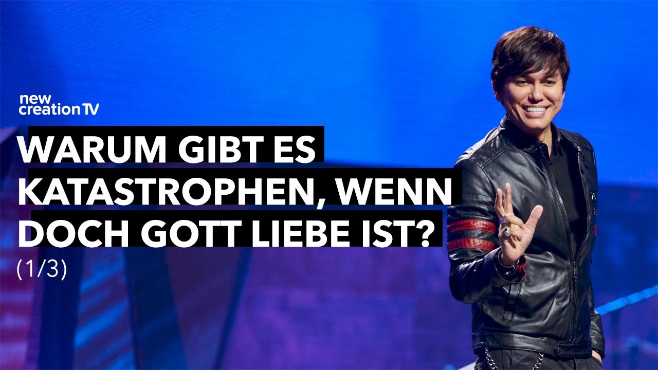 Warum gibt es Katastrophen, wenn doch Gott Liebe ist? 1/3 I Joseph Prince I New Creation TV Deutsch