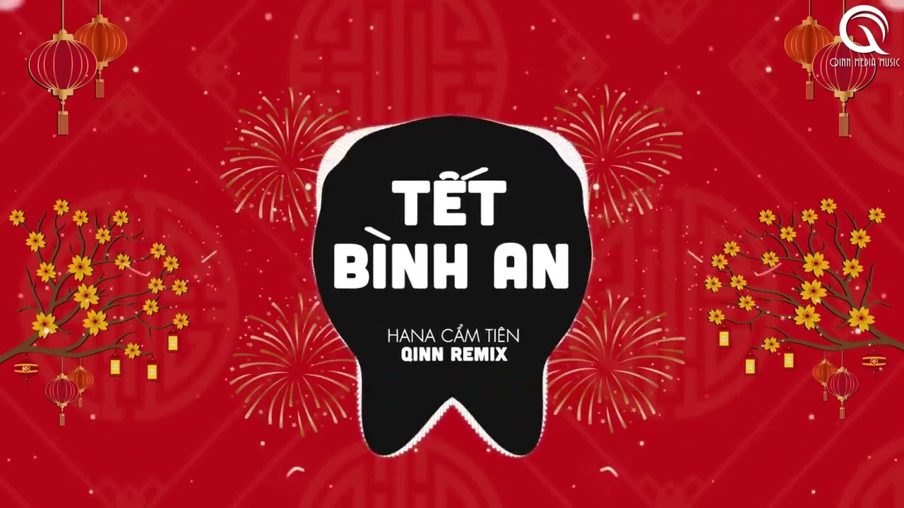[1 Hour] Tết Bình An (Qinn Remix) - Hana Cẩm Tiên | Một Năm Cũ Đã Qua Cùng Nhau Đón Năm Mới Bình An