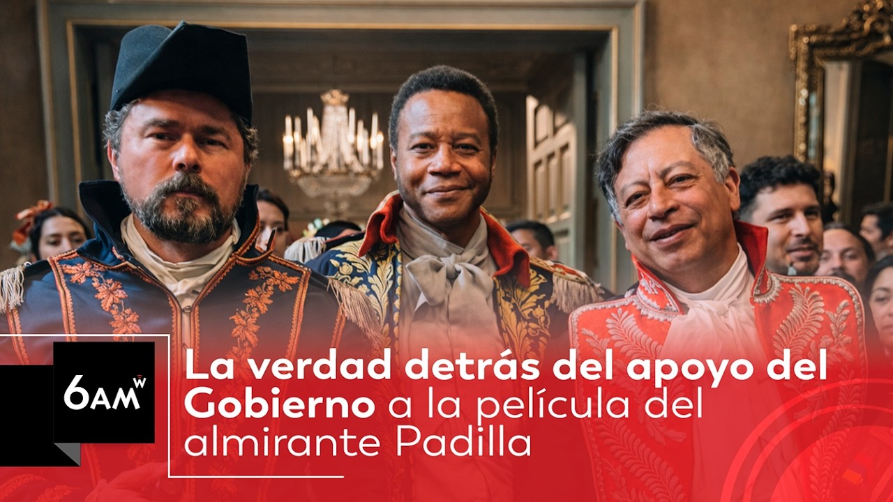 La película sobre el almirante Padilla y el papel del Gobierno en su financiación | 6AM W