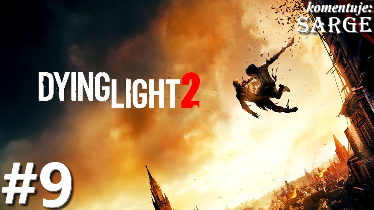 Zagrajmy w Dying Light 2 PL odc. 9 - Jedyne wyjście