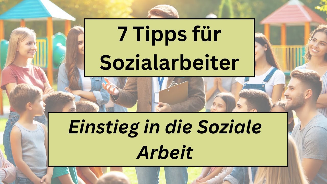 7 Tipps für Sozialarbeiter: So meisterst du den Einstieg in die Soziale Arbeit!