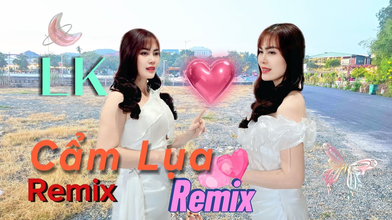 LK ( Remix : Trình Bài: Cẩm Lụa) 