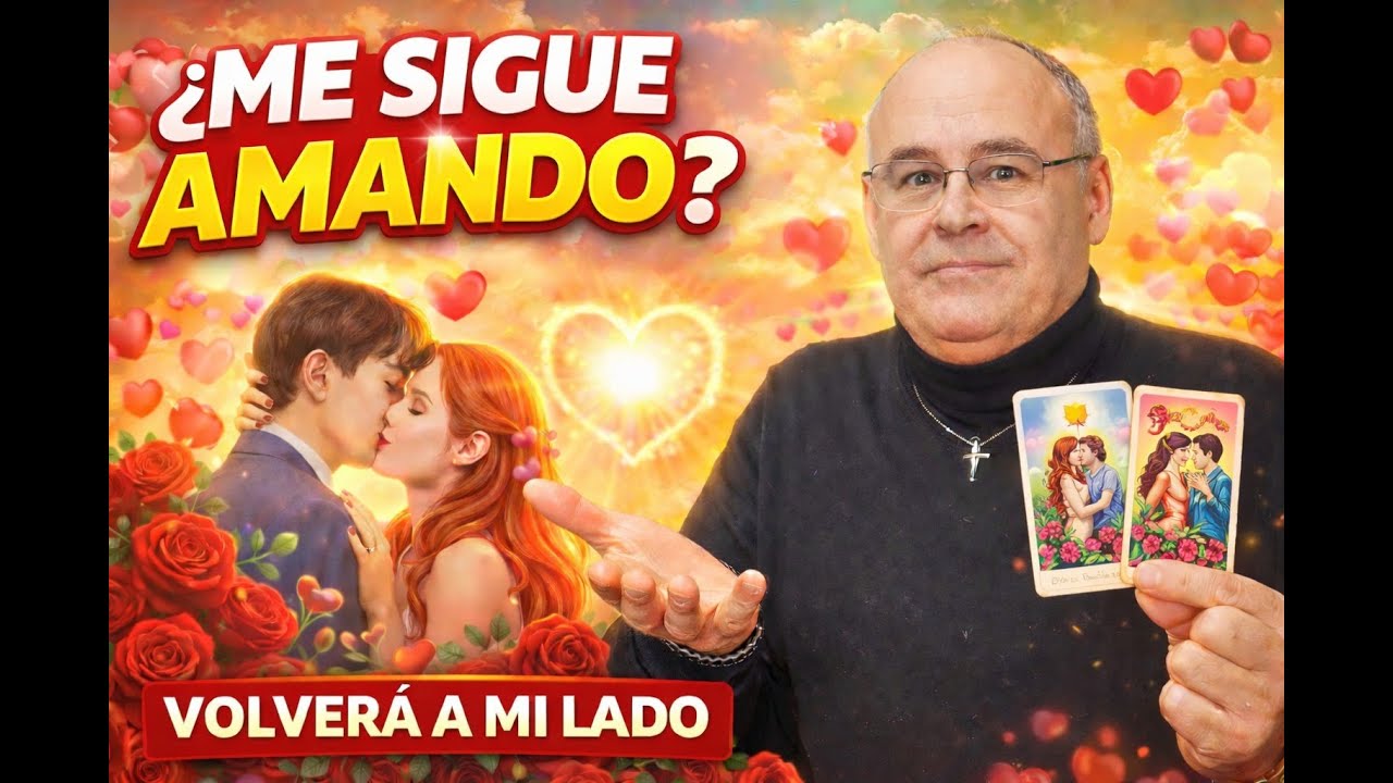 ¿Me sigue Amando? ¿Volverá a mi lado?