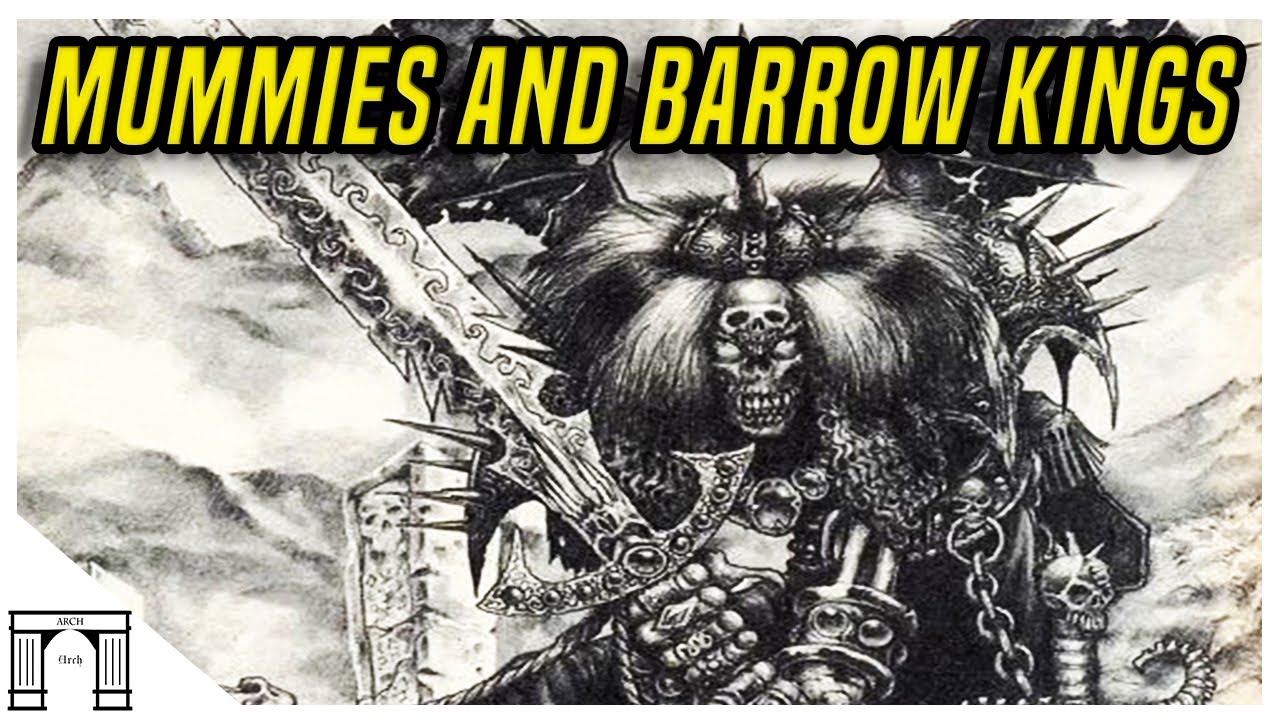 Beasts Of The Old World! Mummies And Barrow Kings! Undead Able To Think And Feel Like Mortal Men