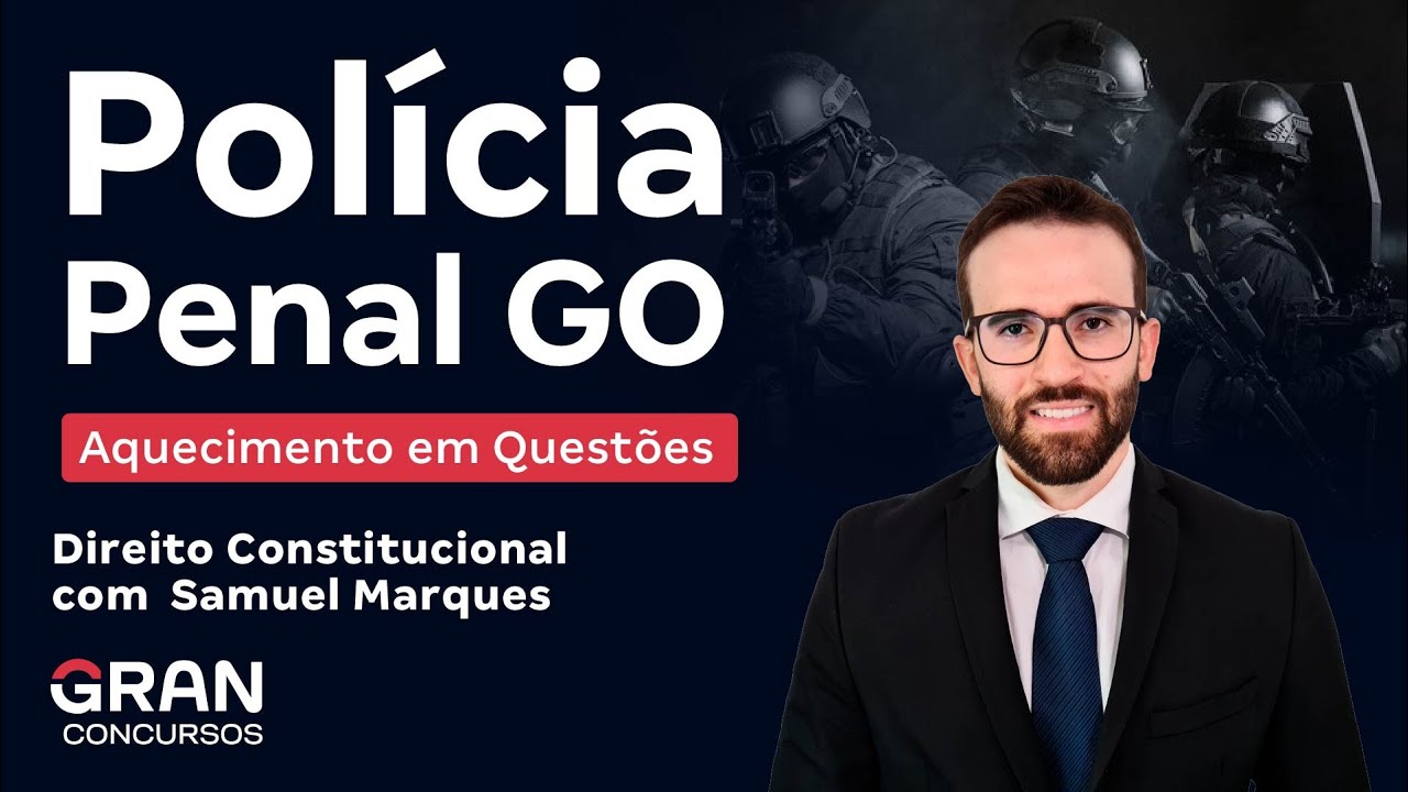 Concurso Polícia Penal GO - Aquecimento em Questões de Direito Constitucional