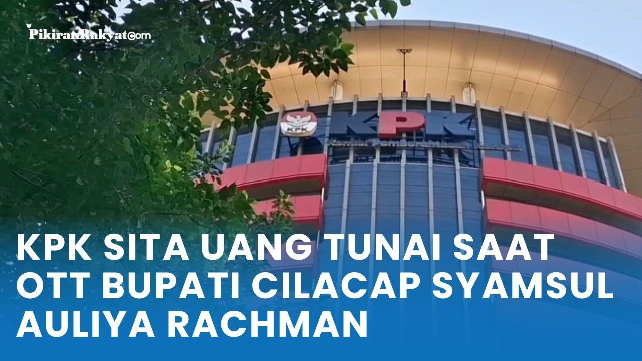 KPK Sita Uang Tunai Saat OTT Bupati Cilacap Syamsul Auliya Rachman