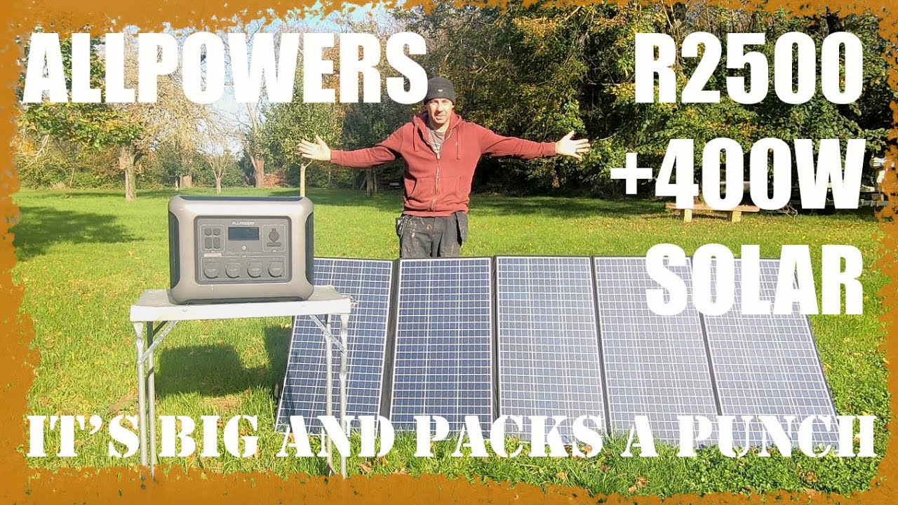 IS THIS THE BEST ONE YET? ALLPOWERS R2500 POWER STATION AND 400W SOLAR PANEL