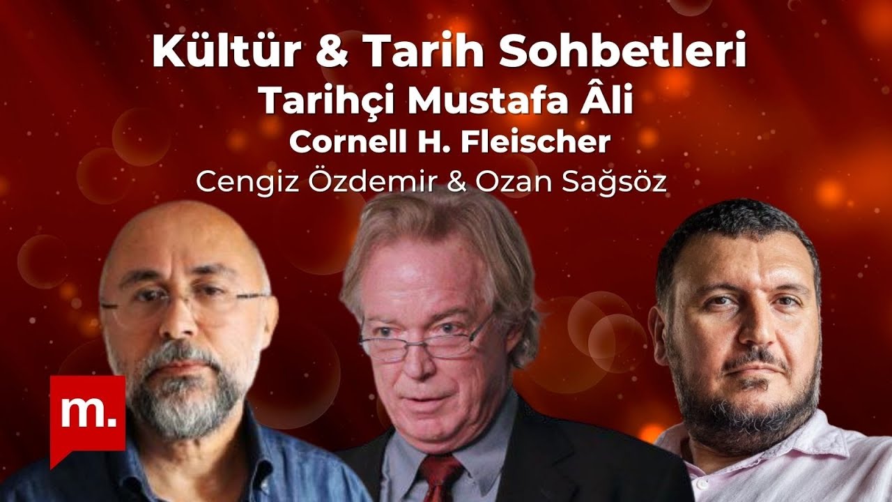 Kültür & Tarih Sohbetleri: Cornell H. Fleischer ile Tarihçi Mustafa Âli