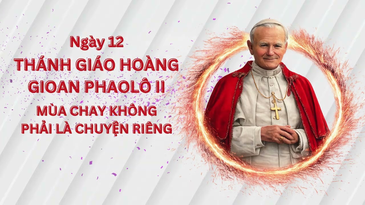Ngày 12 - Thánh Gioan Phaolo 2 - Sức Mạnh Của Sự Liên Đới