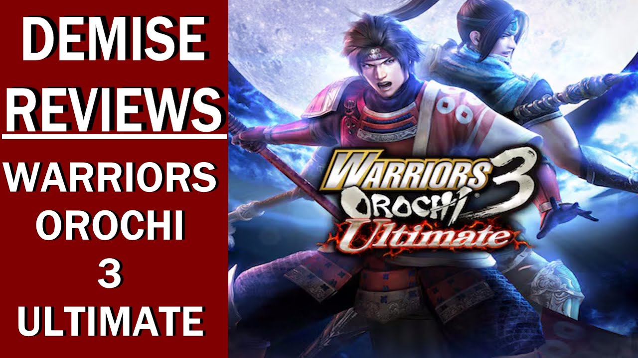 Warriors Orochi 3 Ultimate (PC), The Definitive Warriors Experience | Demise Reviews