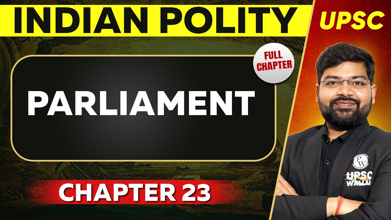 Parliament  FULL CHAPTER | Indian Polity - Chapter 23 | UPSC Preparation ⚡