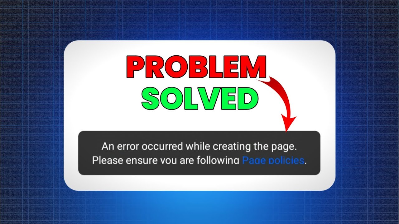 Problem Solved ( An error occurred while creating the page )