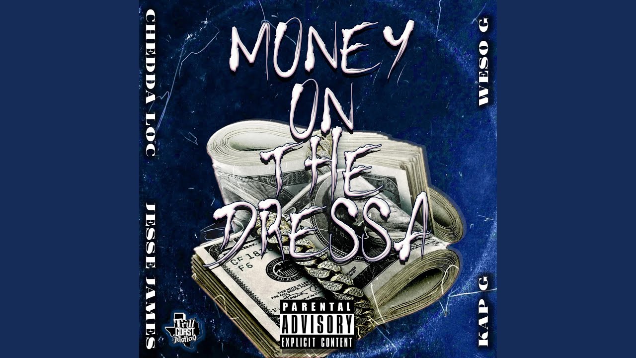 Money on the dressa (feat. Kap G, Jesse James & Weso-G)