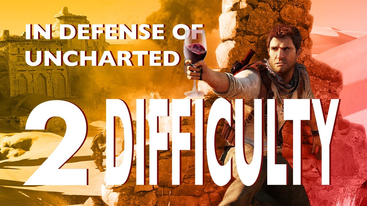 Essay 2: Difficulty [In Defense of Uncharted]