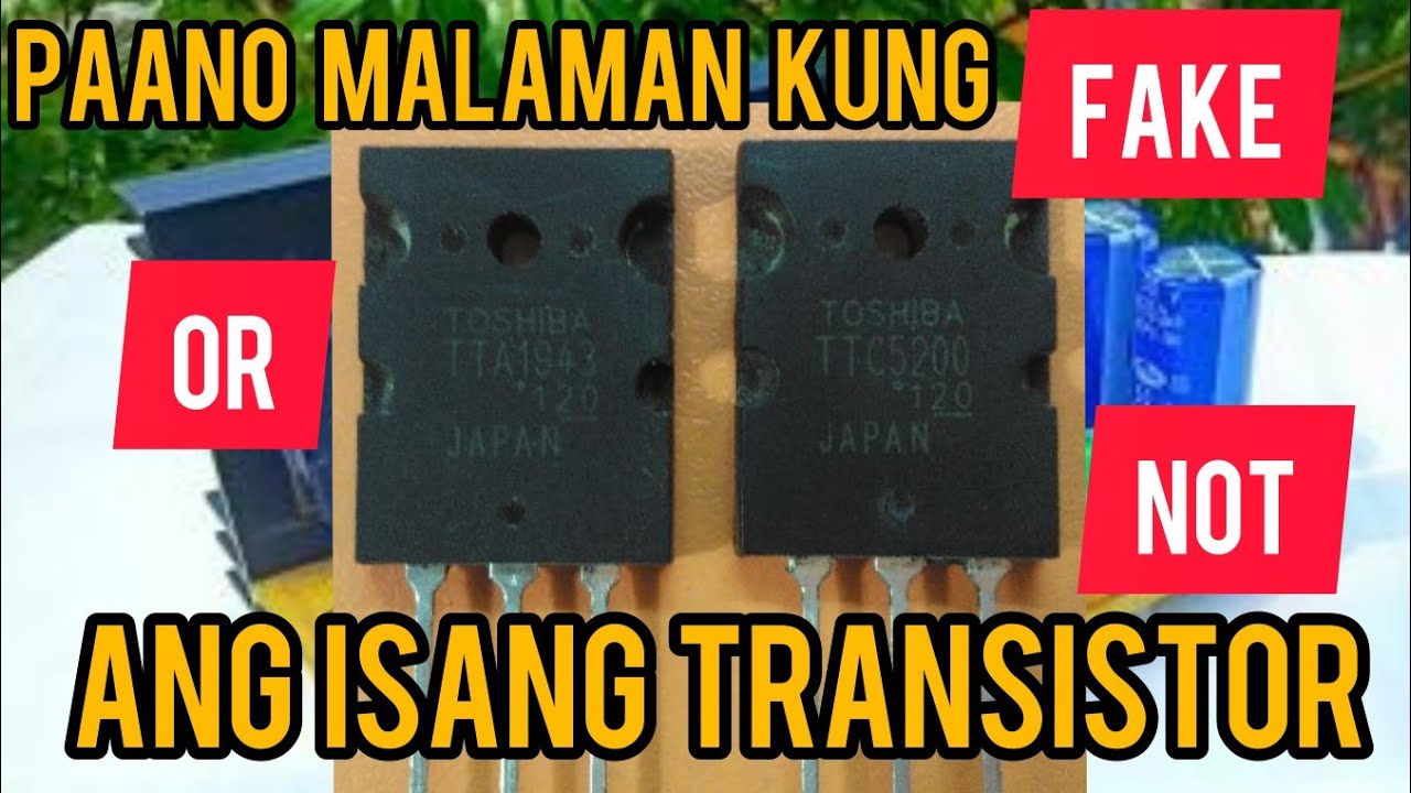 PAANO MALAMAN KUNG FAKE         ANG TRANSISTOR MO TOSHIBA 1943 AND 5200 WATCH THIS