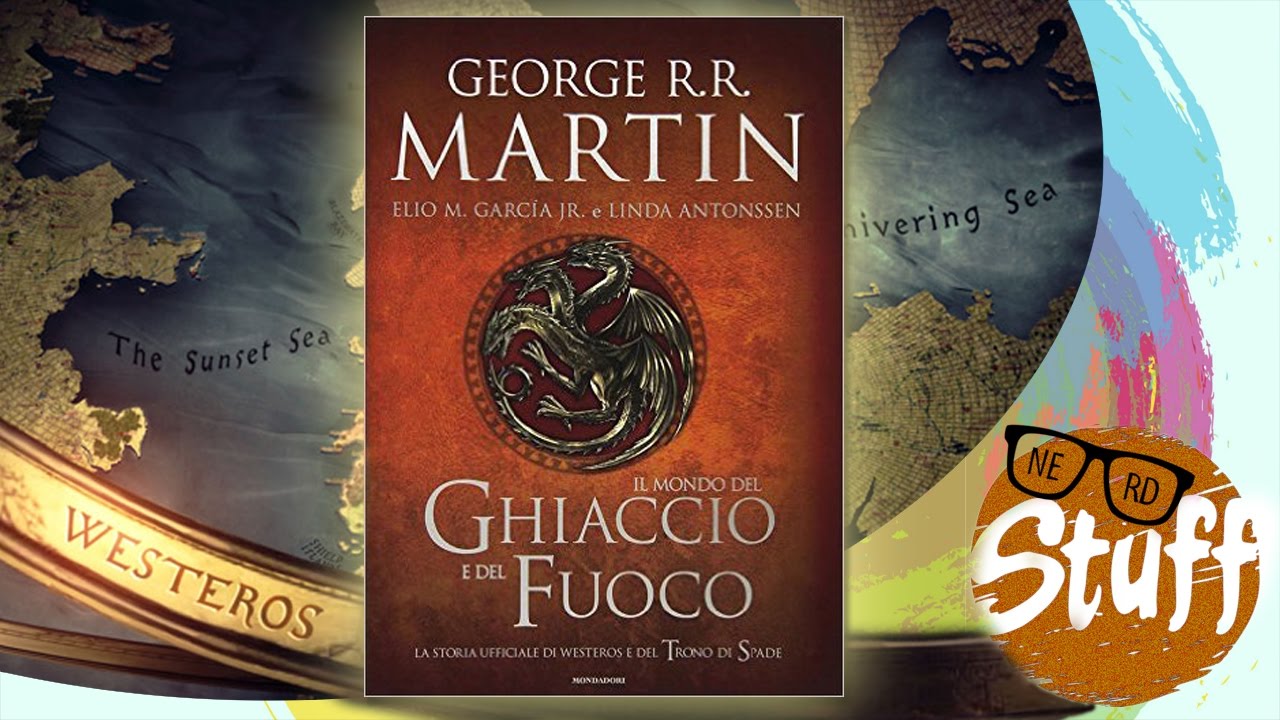 Mega libro illustrato: IL MONDO DEL GHIACCIO E DEL FUOCO - (Il Trono di Spade)