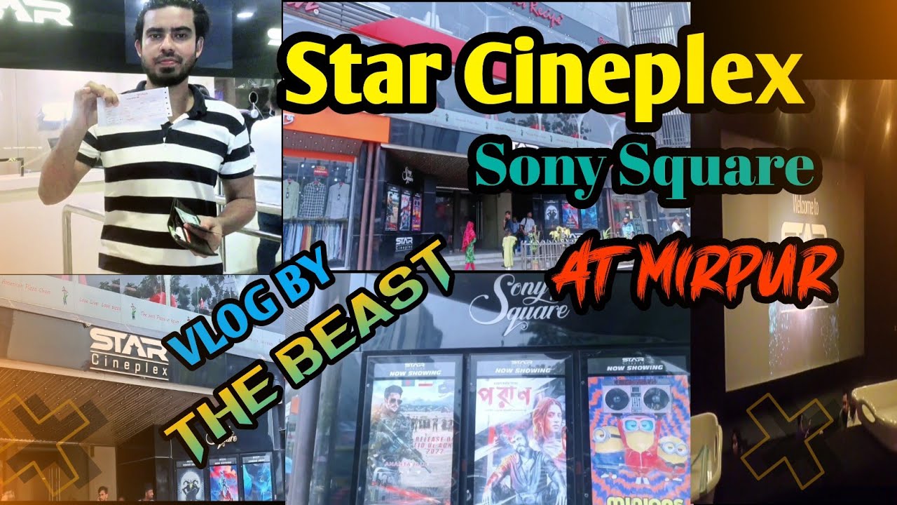 Star Cineplex Mirpur,Dhaka-স্টার সিনেপ্লেক্স মিরপুর - Sony Square-Vlog By The Beast*