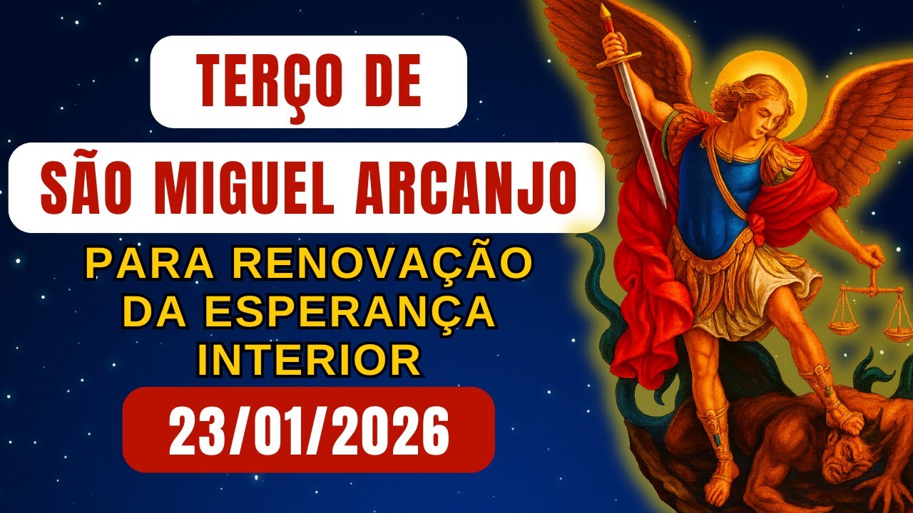 Terço de São Miguel, SEXTA-FEIRA 23/01/2026 - para Renovação da Esperança Interior - Terço de Hoje