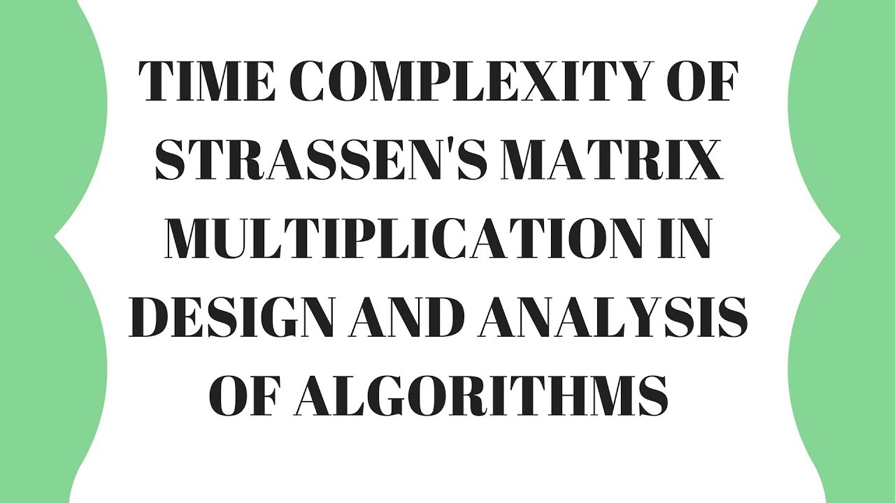 time  complexity of strassen's matrix multiplication in DAA || design and analysis of algorithms ||