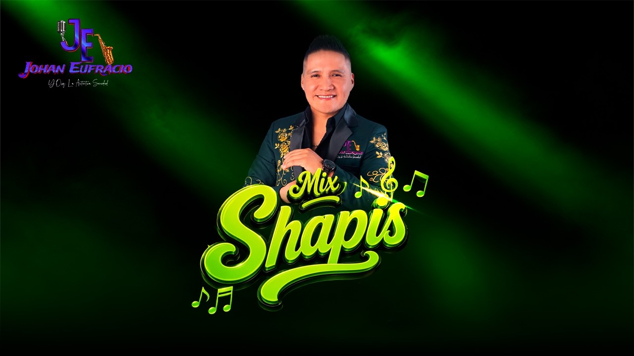 MIX SHAPIS -JOHAN EUFRACIO Y ORQUESTA LA AUTENTICA SOCIEDAD