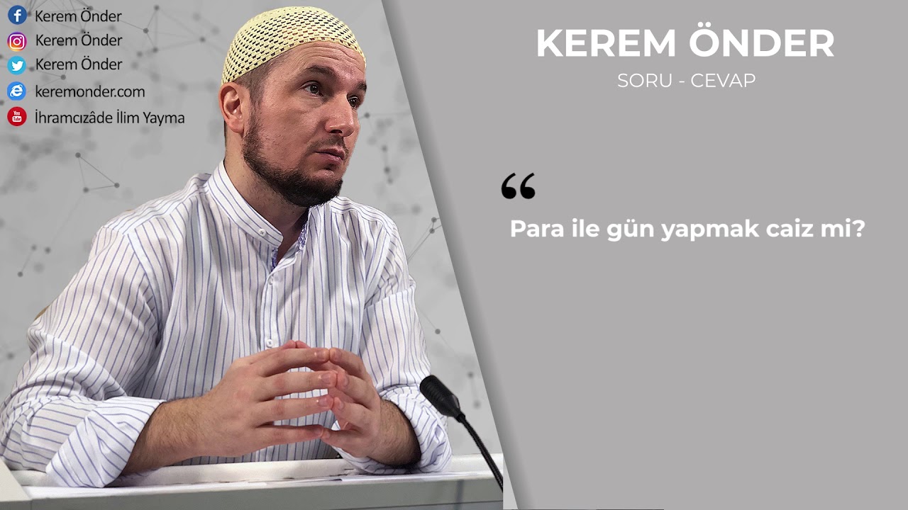 Paralı g&uuml;n yapmak caiz mi? / Kerem &Ouml;nder