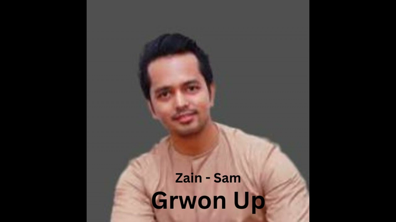 Grwon Up (Official Video) Zain - Sam