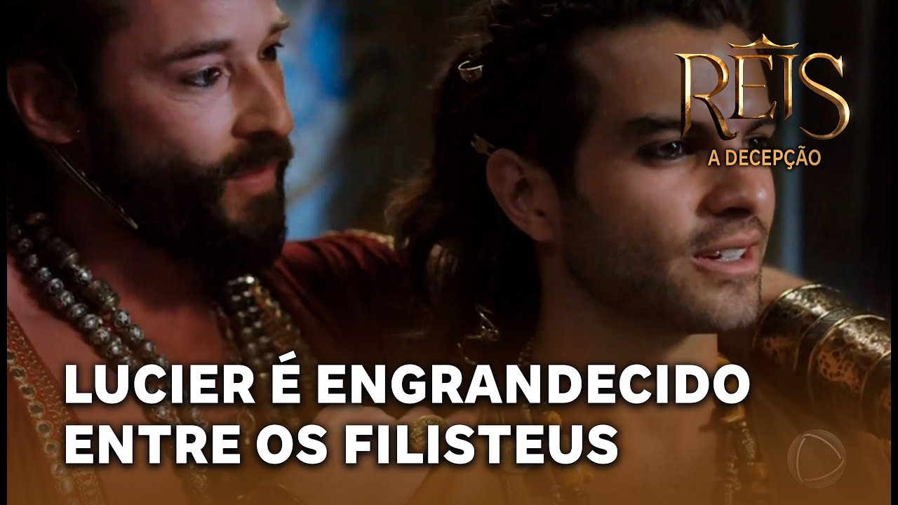 NOVELA REIS - A Decepção: Luciér é engrandecido no meio dos filisteus