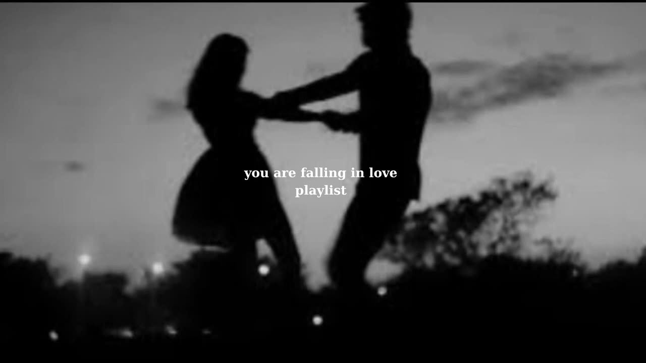 POV: you are falling in love [playlist] - Love & Chill Vibes