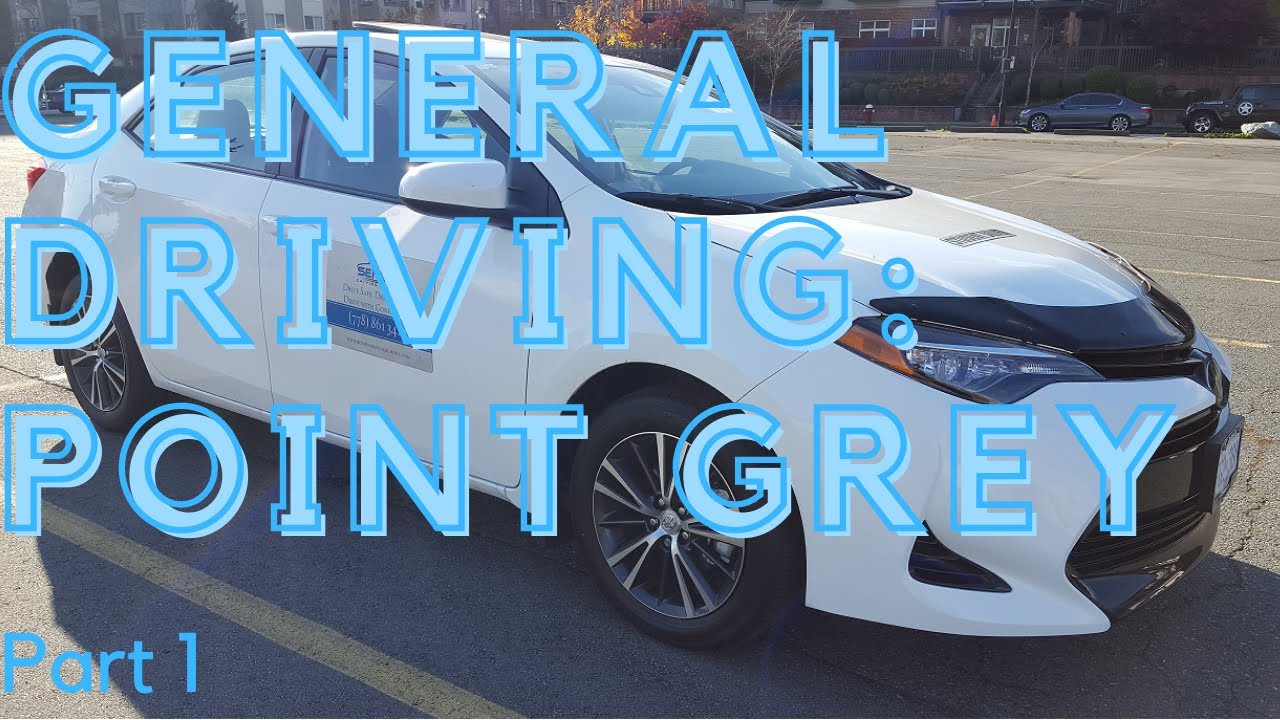 General Driving: Point Grey Part 1 - Class 7 & 5 - SenSen Driving School