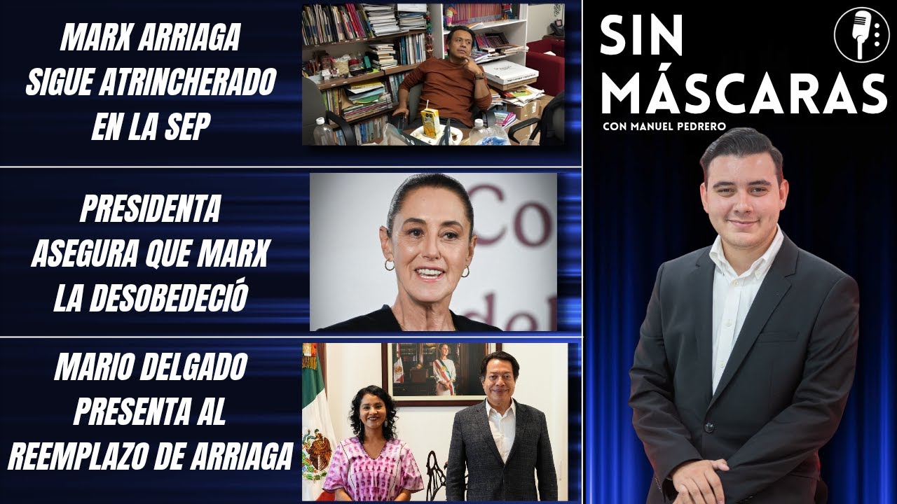 #SinMáscaras | MARX SE QUEDA: SE ATRINCHERA EN LA SEP AÚN CON NOMBRAMIENTO DE SU REEMPLAZO