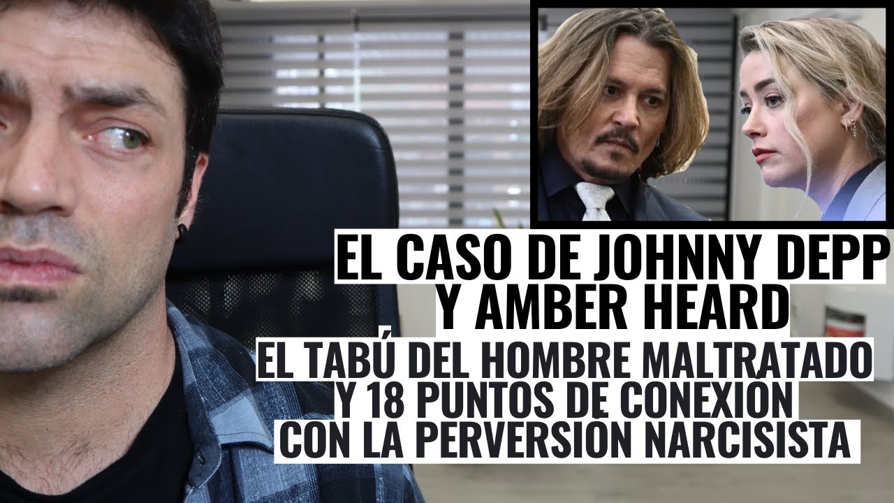 El Caso De Johnny Depp Y Amber Heard: 18 Puntos De Conexión Con La Perversión Narcisista