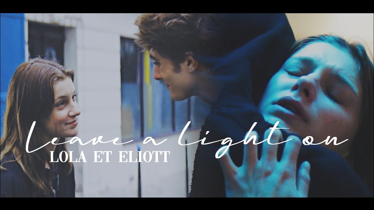 Lola & Eliott // Leave a light on [Skam France]