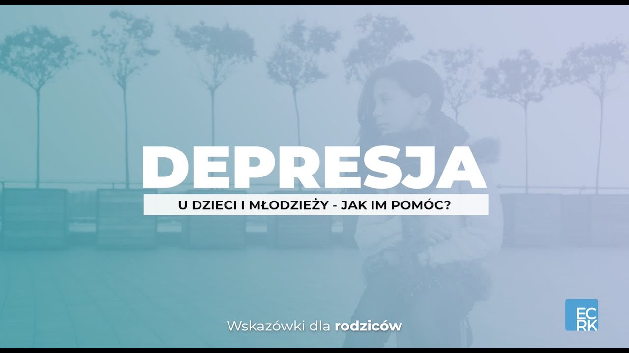 Depresja u dzieci i młodzieży - jak pom&oacute;c dziecku? Wskaz&oacute;wki dla rodzic&oacute;w