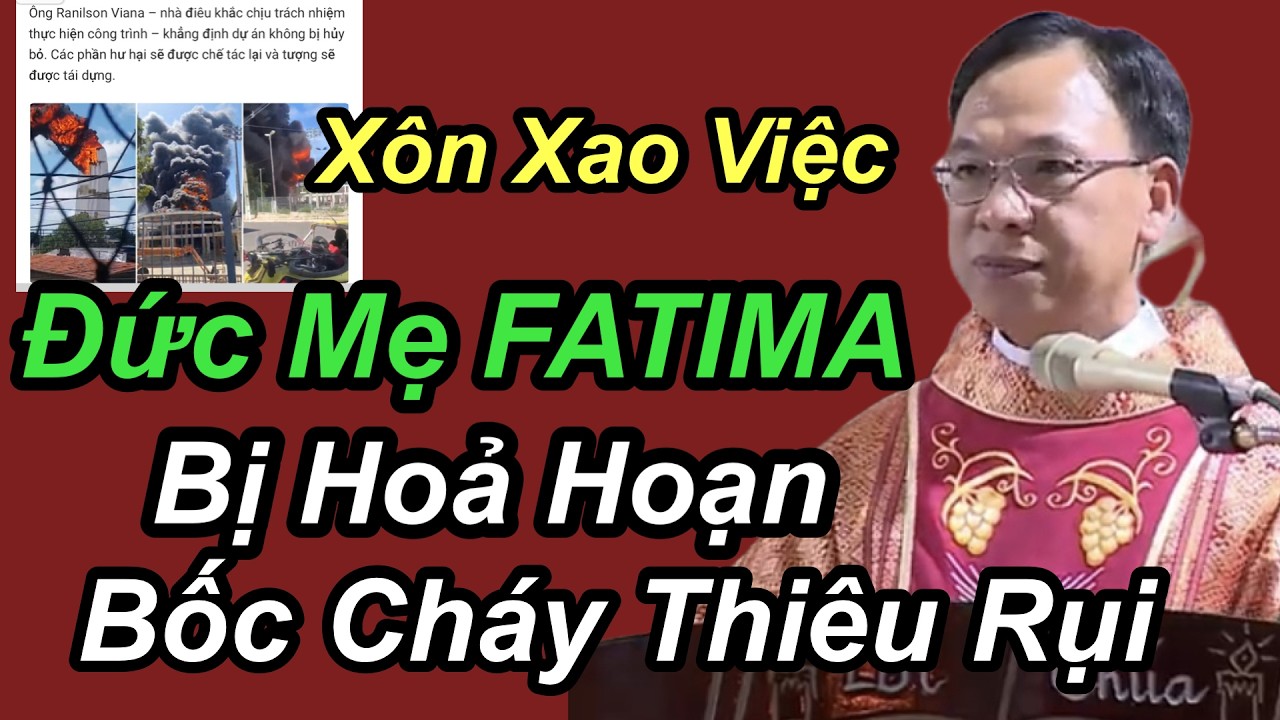 Xôn Xao Việc Đức Mẹ FATIMA Bị Hỏa Hoạn Bốc Cháy Thiêu Rụi - Cha Nguyễn Thế Thủ