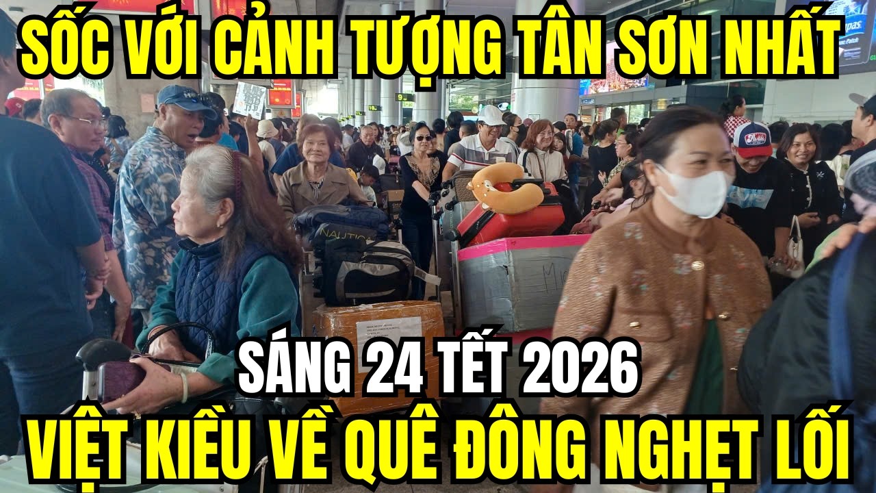 Sốc Với Cảnh Tượng Tân Sơn Nhất Sáng 24 Tết 2026 – Việt Kiều Về Quê Đông Nghẹt Lối Đi!