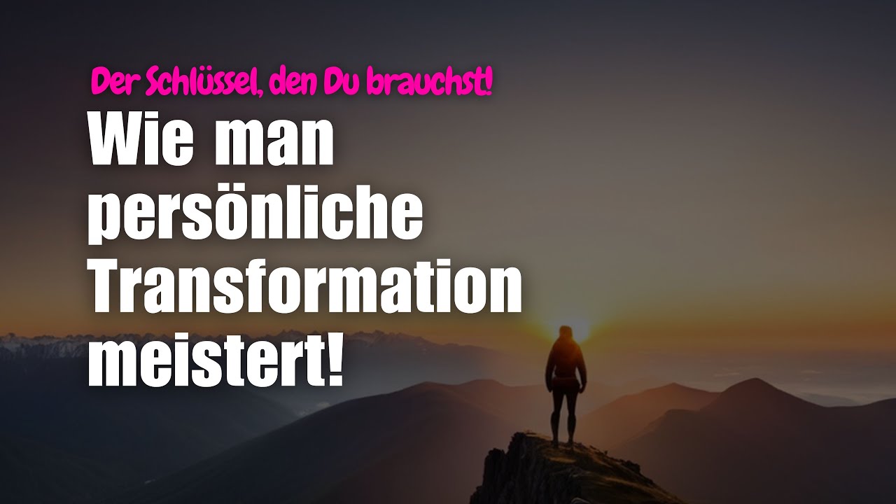 🧘🏻 Wie man pers&ouml;nliche Transformation meistert | Der Schl&uuml;ssel, den Du brauchst! 🔑