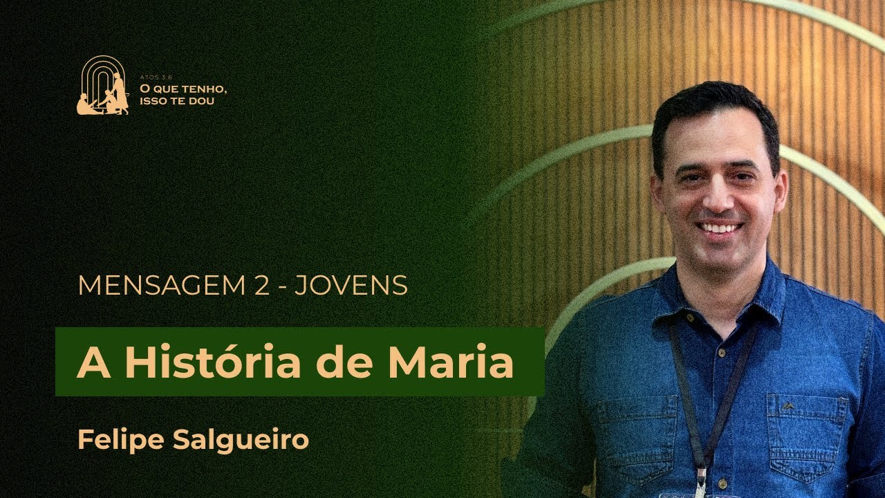 Mensagem 2: A história de Maria | Felipe Salgueiro
